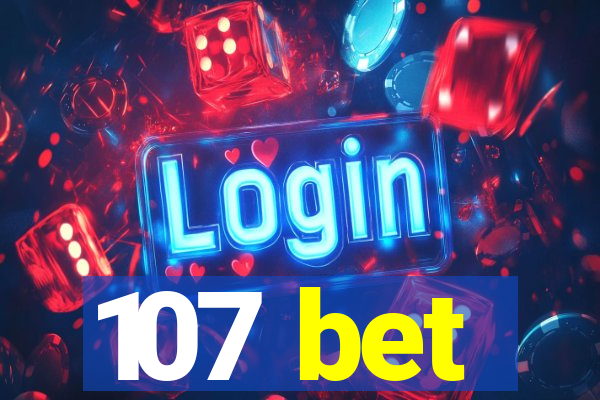 107 bet